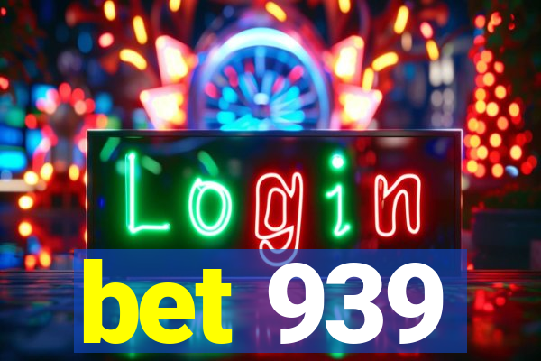 bet 939